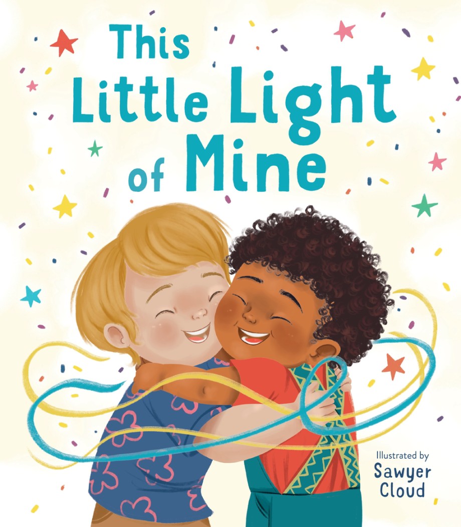 Two children joyfully embrace amid colorful confetti, representing a diverse community spirit. Text: "This Little Light of Mine." Illustrated by Sawyer Cloud from the Abrams book, "This Little Light of Mine: A Picture Book.
