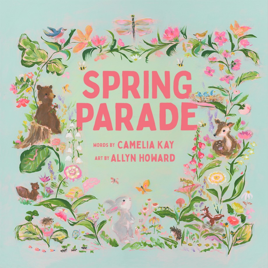 The cover of Abrams' "Spring Parade" by Camelia Kay, illustrated by Allyn Howard, features a light blue background with playful animals—a bear, deer, and rabbit—amidst a charming floral border, capturing a delightful spring picture-book vibe.