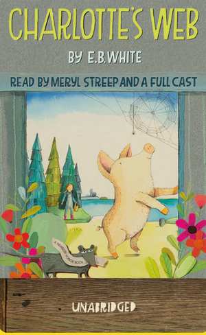 Cover of the "Yoto Card: Charlotte's Web" audiobook, presented by Yoto and narrated by Meryl Streep. It features Wilbur the pig, a barn, and flowers symbolizing friendship, with "UNABRIDGED" text at the bottom.