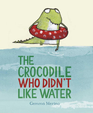 An illustrated crocodile in a red polka-dot swim ring stands by water. "Crocodile Who Didn't Like Water" by Gemma Merino (Simon & Schuster) encourages kids to embrace being themselves.