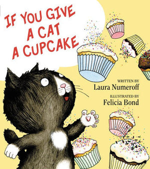On the lively cover of Harper Collins' children's book, "If You Give a Cat a Cupcake," a playful cartoon cat eagerly reaches for colorful cupcakes, featuring whimsical illustrations by Felicia Bond.