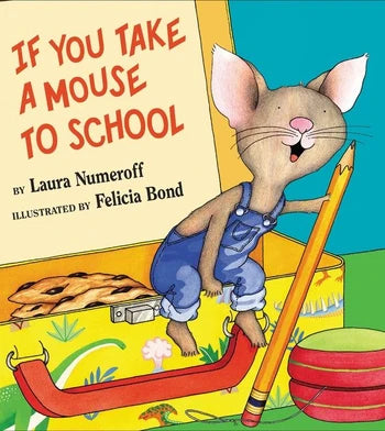 The illustrated cover of the Harper Collins picture book “If You Take a Mouse to School” features a cheerful mouse holding a pencil, sitting atop a lunchbox with a sandwich, piece of pie, and red yo-yo close by.