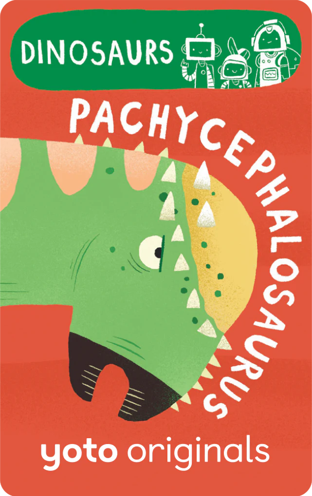 An illustrated pachycephalosaurus head with "DINOSAURS" and "PACHYCEPHALOSAURUS" on a red background invites you to explore paleontology with Yoto Card: BrainBots: Dinosaurs. The iconic "Yoto Originals" is displayed at the bottom.