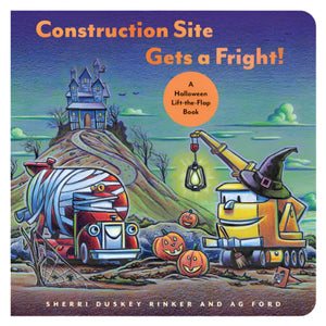 Cover of "Construction Site Gets a Fright!" by Chronicle Books, showing construction vehicles dressed in Halloween costumes on a spooky and fun Halloween night, with pumpkins and a haunted house in the background.