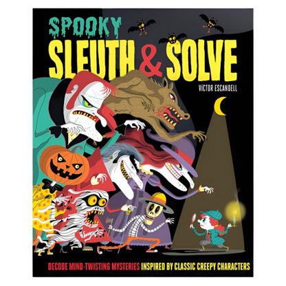 Cover of "Sleuth & Solve: Spooky" by Victor Escandell, published by Chronicle Books, showcasing a variety of illustrated eerie characters including a witch, scarecrow, and werewolf. The text reads: "Decode mind-bending horror-themed mini-mysteries inspired by timeless creepy characters.