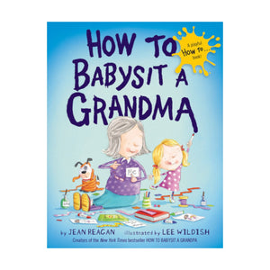 The book cover of "How to Babysit a Grandma" by Penguin Random House features a girl and her grandma making crafts on the floor with their dog—an ideal story for sleepovers at grandma's house.