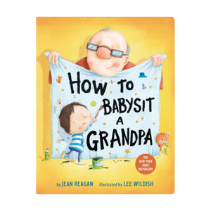 The cover of "How to Babysit a Grandpa" by Penguin Random House shows a child holding a sign with grandpa behind him, featuring playful artwork that highlights fun activities together.