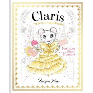 Cover of the book "Claris: Fashion Show Fiasco" by Chronicle Books, featuring an illustrated mouse in a yellow dress at Paris Fashion Week.