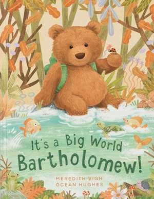 A children's book cover featuring Bartholomew Bear with a backpack, holding a tiny ladybug near water, surrounded by plants and fish. Title reads: "Jellycat It's a Big World Bartholomew Book" by Meredith Vigh and Ocean Hughes. Perfect for a bedtime story.