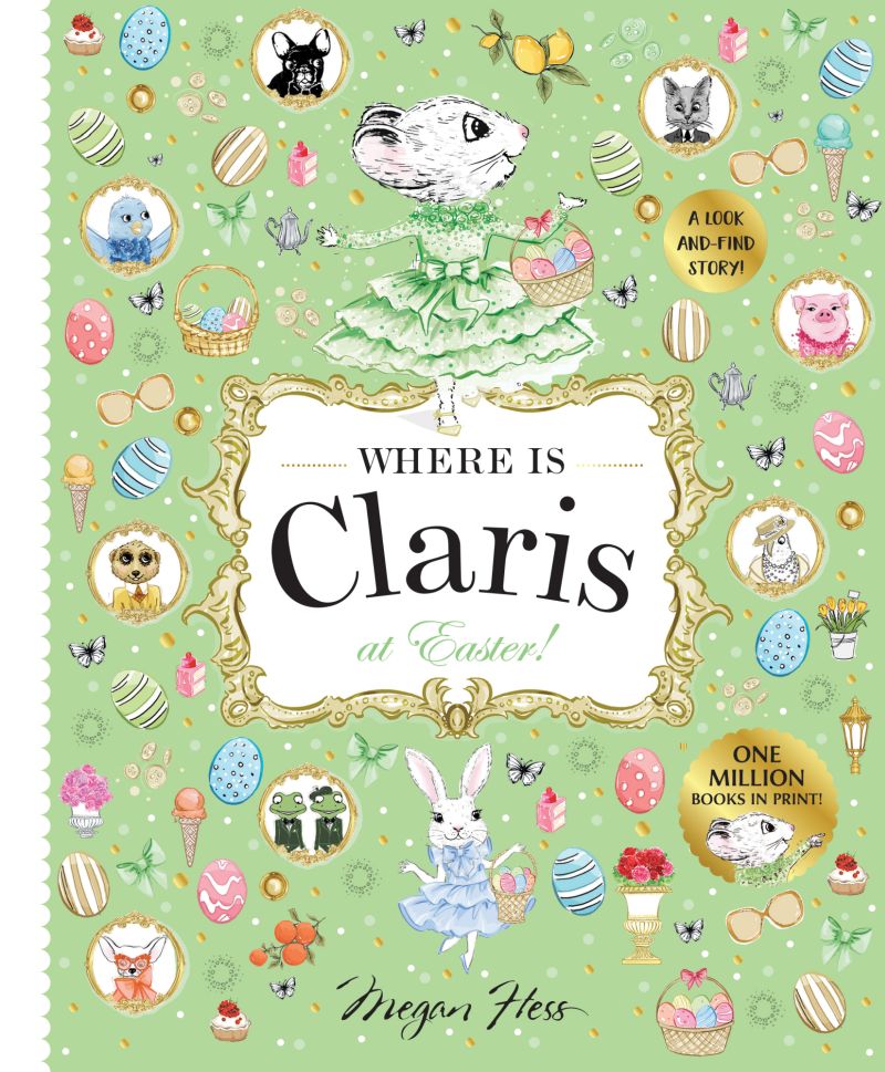 Book cover featuring whimsical illustrations of animals, Easter eggs, and springtime items set against a green background. The title “Where is Claris at Easter!” from Chronicle Books invites readers to join Claris on an enchanting Easter adventure in Paris with this delightful look-and-find story!.