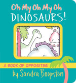 The cover of “Oh My Oh My Oh Dinosaurs!” by Simon & Schuster shows playful dinosaurs and a palm tree, making this board book ideal for young children learning about opposites.