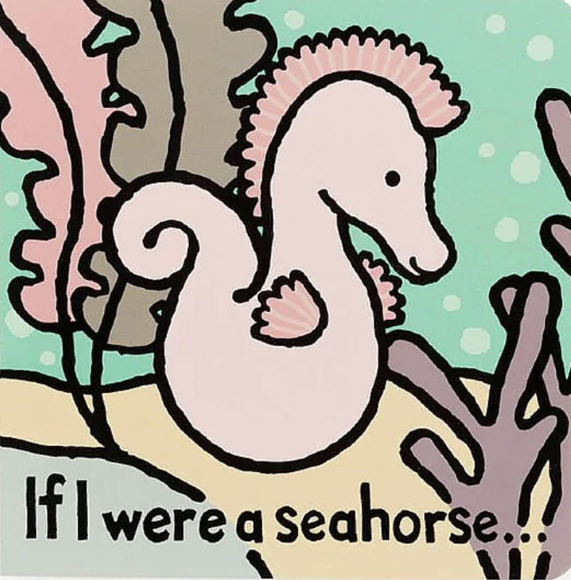 Illustration of a light pink seahorse surrounded by coral on a green background. The text at the bottom reads "If I were a seahorse...". Perfect for little hands, this Jellycat If I Were A Seahorse Board Book is ideal for introducing newborns to the ocean's wonders.